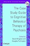 The Case Study Guide to Cognitive Behaviour Therapy of Psychosis