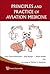 Principles and Practice of Aviation Medicine