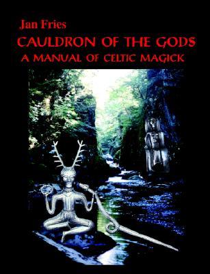 Cauldron of the Gods: a manual of Celtic magick (Paperback)