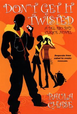 Don't Get It Twisted (Del Rio Bay Clique, #2)