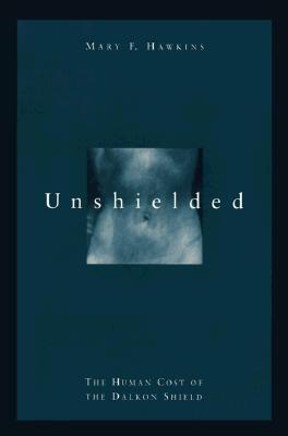 Unshielded: The Human Cost of the Dalkon Shield (Paperback)