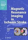 Magnetic Resonance Imaging in Ischemic Stroke (Medical Radiology)