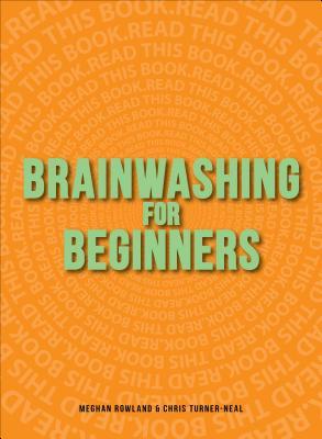 Brainwashing for Beginners: Read This Book. Read This Book. Read This Book. (Paperback)