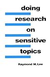 Doing Research on Sensitive Topics by Raymond M. Lee