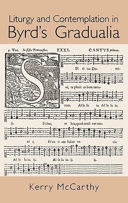 Liturgy and Contemplation in Byrd's Gradualia (Hardcover)