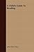 A Child's Guide to Reading by John Albert Macy