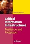 Critical Information Infrastructures: Resilience and Protection