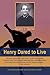 Henry Dared to Live