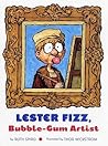 Lester Fizz, Bubble Gum Artist by Ruth Spiro