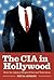 The CIA in Hollywood: How t...