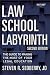Law School Labyrinth: The G...