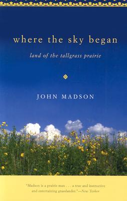 Where The Sky Began: Land of the Tallgrass Prairie (Bur Oak Book)
