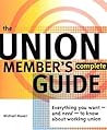 The Union Member's Complete Guide: Everything You Want -- And Need -- To Know About Working Union The Union Member's Complete Guide: Everything You Want -- And Need -- To Know About Working Union