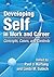 Developing Self in Work and Career: Concepts, Cases, and Contexts