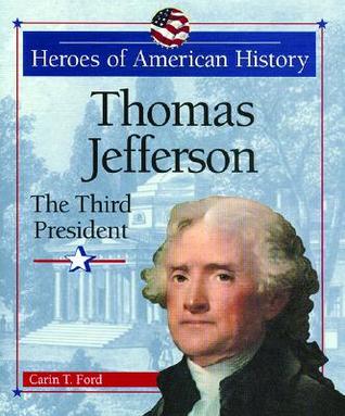 Thomas Jefferson: The Third President (Heroes of American History)