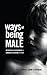 Ways of Being Male: Represe...