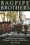 Bagpipe Brothers: The FDNY Band's True Story of Tragedy, Mourning, and Recovery