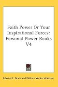 Faith Power Or Your Inspirational Forces: Personal Power Books V4