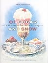 Of Sugar and Snow: A History of Ice Cream Making (California Studies in Food and Culture, 25)