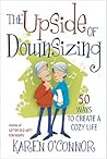 The Upside of Downsizing by Karen O'Connor The Upside of Downsizing by Karen O'Connor