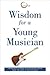 Wisdom for a Young Musician by World Cafe