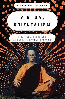 Virtual Orientalism: Asian Religions and American Popular Culture (Paperback)