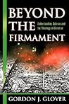 Beyond the Firmament by Gordon J. Glover