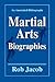 Martial Arts Biographies: A...