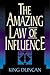 Amazing Law of Influence, The by King Duncan