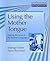 Using the Mother Tongue by Sheelagh Deller Using the Mother Tongue by Sheelagh Deller