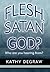 Flesh, Satan or God?: Who Are You Hearing From?