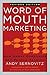 Word of Mouth Marketing: How Smart Companies Get People Talking, Revised Edition