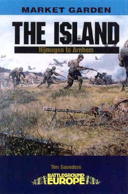 The Island: Nijmegen to Arnhem (Paperback)