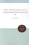 The Highland Call: A Symphonic Play of American History in Two Acts (Enduring Editions) The Highland Call: A Symphonic Play of American History in Two Acts (Enduring Editions)