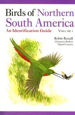 Birds of Northern South America: An Identification Guide, Volume 1: Species Accounts (Paperback)