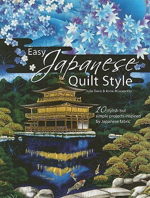 Easy Japanese Quilt Style: 10 Stylish But Simple Projects Inspired by Japanese Fabric