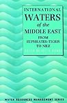 International Waters of the Middle East: From Euphrates-Tigris to Nile (Water Resource Management)