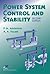 Power System Control and Stability (IEEE Press Power Engineering Series)