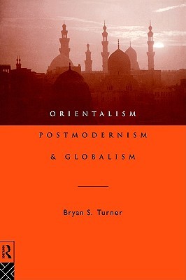 Orientalism, Postmodernism and Globalism (Volume 0)