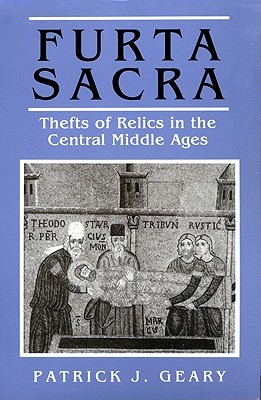 Furta Sacra: Thefts of Relics in the Central Middle Ages (Paperback)