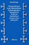 'Christus Medicus' in der frühchristlichen Sarkophagskulptur: Ikonographische Studien zur Sepulkralkunst des spaten vierten Jahrhunderts (Vigiliae Christianae, Supplements , No 37)