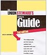 The Union Steward's Complete Guide: A Survival Guide, 2nd Edition