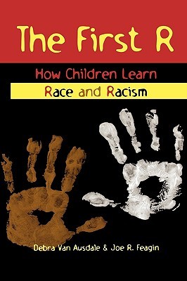 The First R: How Children Learn Race and Racism (Paperback)