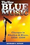 The New Blue Music: Changes in Rhythm & Blues, 1950–1999 (American Made Music Series)