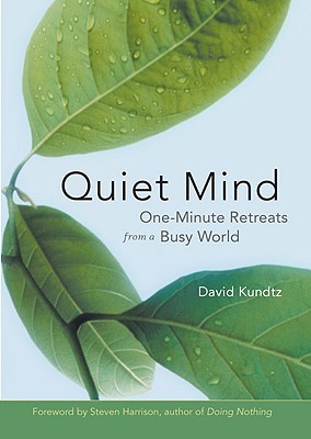 Quiet Mind: One Minute Mindfulness (For Readers of Mindfulness An Eight-Week Plan for Finding Peace in a Frantic World)