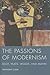 The Passions of Modernism: Eliot, Yeats, Woolf, and Mann