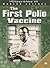 The First Polio Vaccine