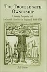 The Trouble with Ownership: Literary Property and Authorial Liability in England, 166-173 (Material Texts)