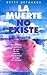 La muerte no existe