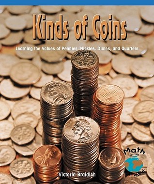 Kinds of Coins: Learning the Values of Pennies, Nickels, Dimes and Quarters (Paperback)